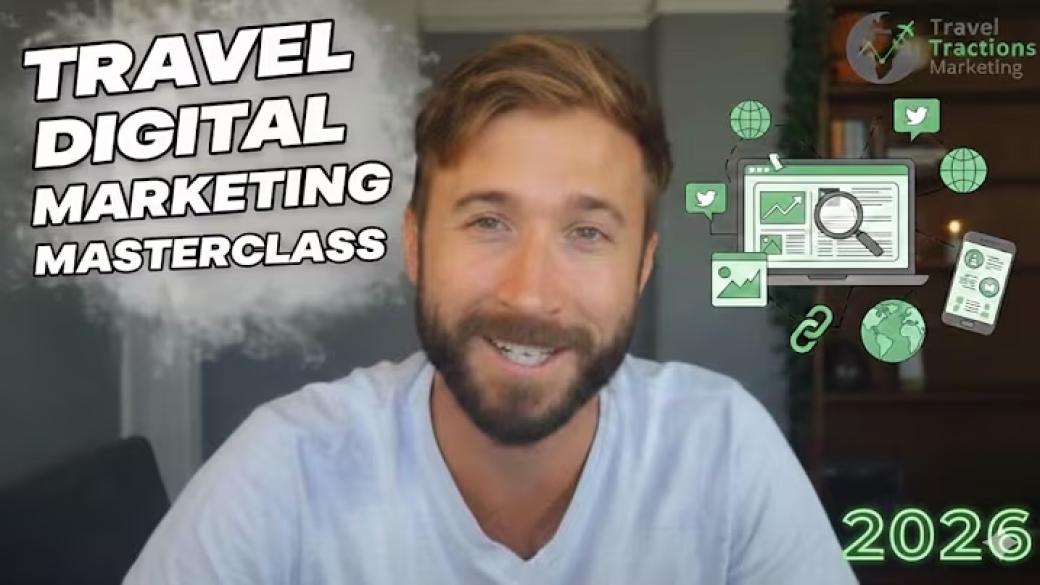 Travel Digital Marketing Masterclass - Tips and Strategies for 2026