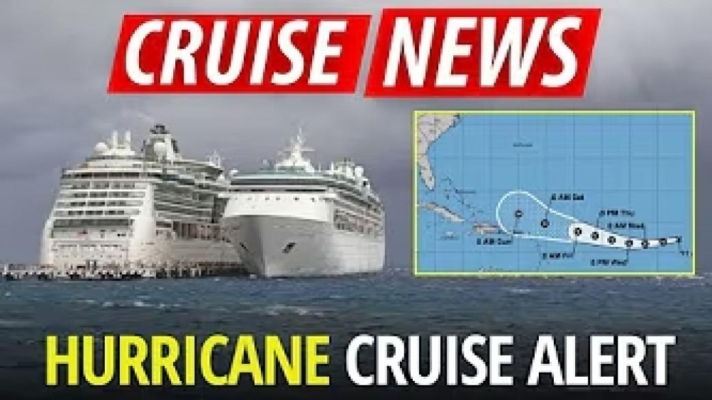 CRUISE NEWS: Major Hurricane Could Disrupt Voyages!