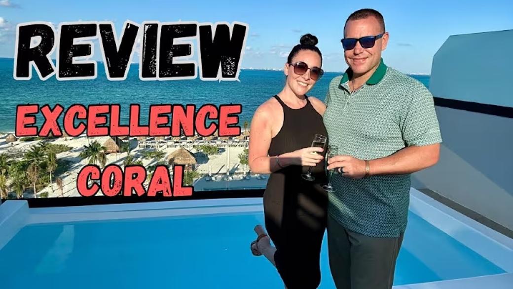 Excellence Coral Playa Mujeres - Review