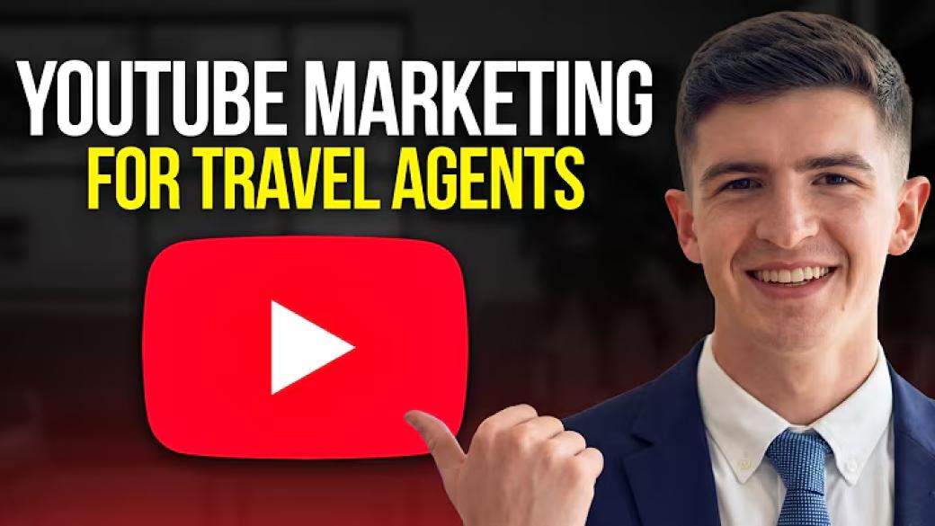 Best YouTube Marketing Strategy for Travel Agents in 2026