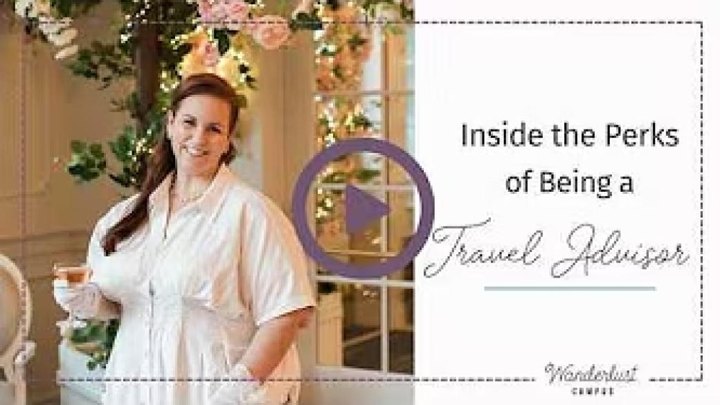 Inside the Perks of Being a Travel Advisor