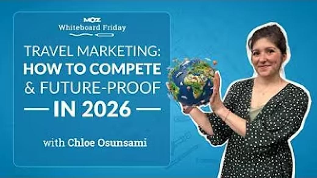 Travel Marketing: How to Compete and Future-Proof in 2026 | Chloe Osunsami | Whiteboard Friday 4k