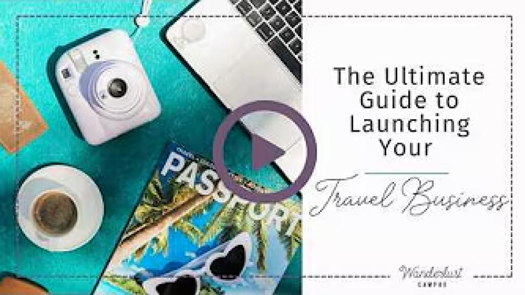 The Ultimate Guide to Launching Your Travel Business
